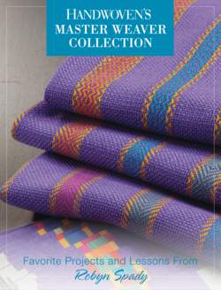 Handwoven Master Weaver Series  Projects from Robyn Spady  eBook Printed Copy