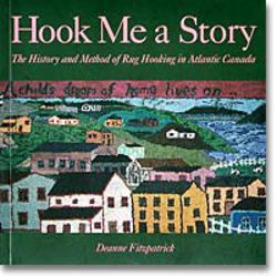 Hook Me A Story The History and Method of Rug Hooking in Atlantic Canada