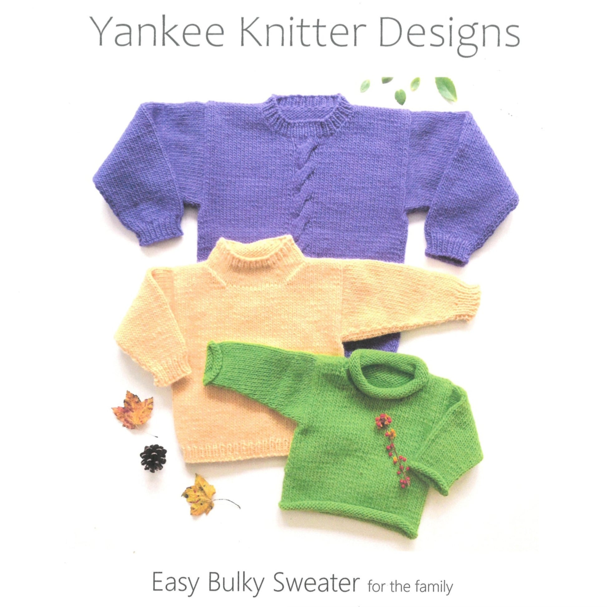 Three knitted sweaters are showcased under the name "Yankee Knitter Designs." These sweaters, available in purple, yellow, and green with various neck styles, are perfect for both beginners and intermediate knitters. Adorned with autumn leaves, the accompanying text reads: "Easy Bulky Sweater for the family.