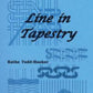 A light blue book cover by Between and Etc., titled "Line in Tapestry" written in black text. The cover features various blue woven patterns, showcasing intricate line techniques below the title. The author's name, Kathe Todd-Hooker, appears in smaller black text in the lower left portion of the cover.