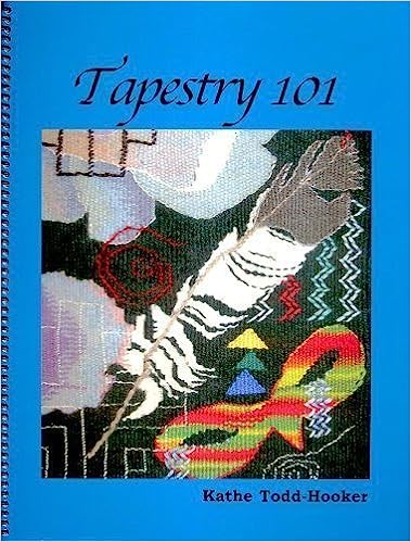 The cover of the book "Tapestry Weaving 101" by Kathe Todd-Hooker, under the brand Between and Etc., showcases a vibrant woven tapestry adorned with various abstract shapes and patterns, such as zigzags, a feather, and geometric forms. Set against a blue background with the title at the top and the author's name at the bottom, it suggests essential elements for beginners in tapestry weaving.