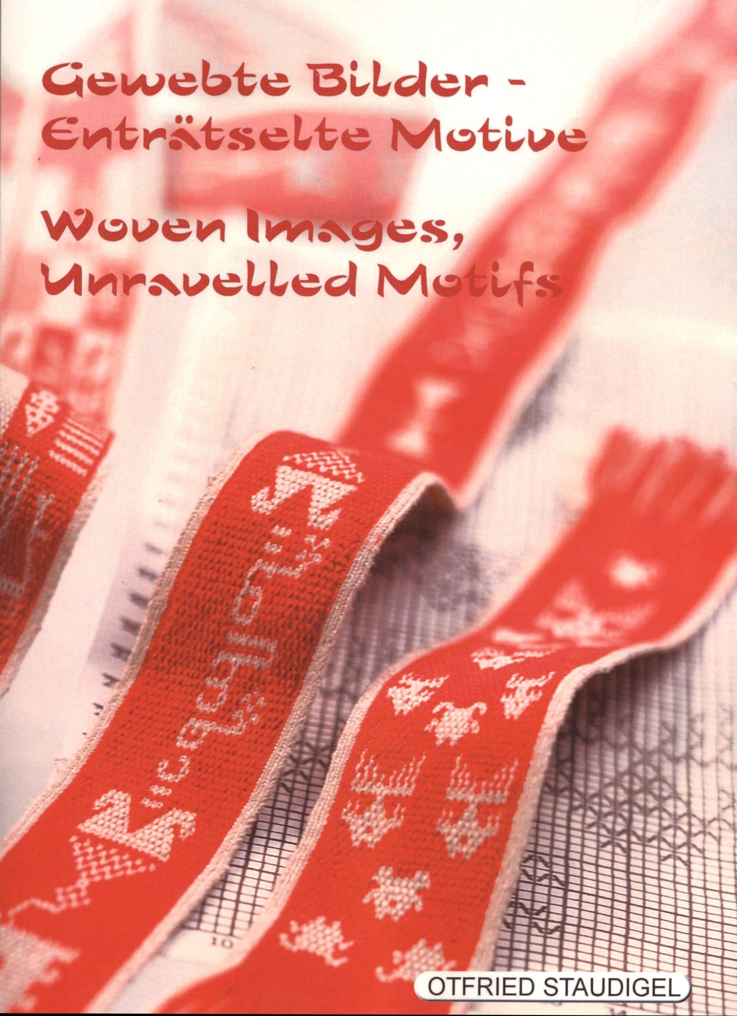 Cover of a book titled "Woven Images, Unraveled Motifs" by Otfried Staudigel, published by Ingram Content. The background showcases a close-up of red woven fabric strips with intricate patterns reminiscent of traditional tablet weaving, laid over graph paper. The text is presented in both English and German.