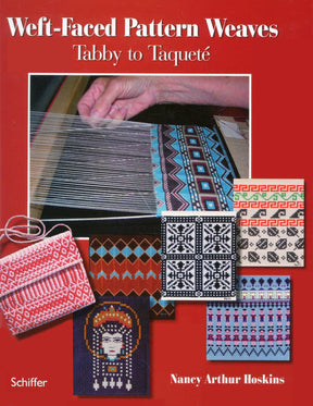 Cover of the book "Weft-Faced Pattern Weaves Tabby to Taqueté" by Nancy Arthur Hoskins, featuring various colorful woven patterns and a hand working on a weaving loom. This comprehensive guide, with its vibrant red background, is published by Schiffer Publishing Co. and showcases detailed weaving projects.