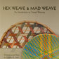 The image displays the cover of a book named "Hex Weave & Mad Weave - An Introduction to Triaxial Weaving," published by Schiffer Publishing Co. The cover showcases hex weave and mad weave patterns with vibrant triaxial weaving designs, authored by Elizabeth Lang-Harris and Charlene St. John.