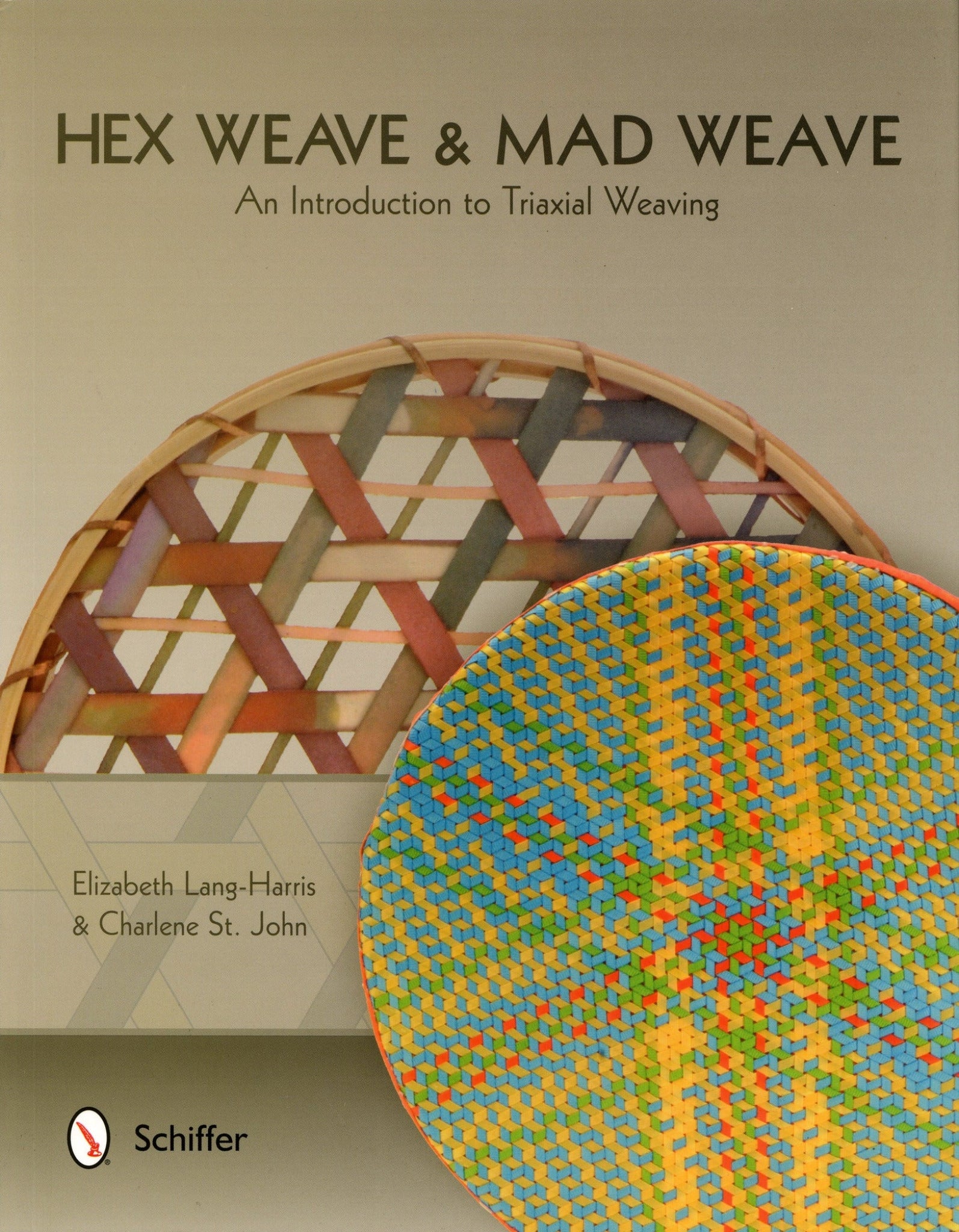 Book cover of "Hex Weave & Mad Weave - An Introduction to Triaxial Weaving" by Elizabeth Lang-Harris and Charlene St. John. The cover features a vibrant triaxial woven pattern with a colorful, circular design in the foreground. Published by Schiffer Publishing Co.