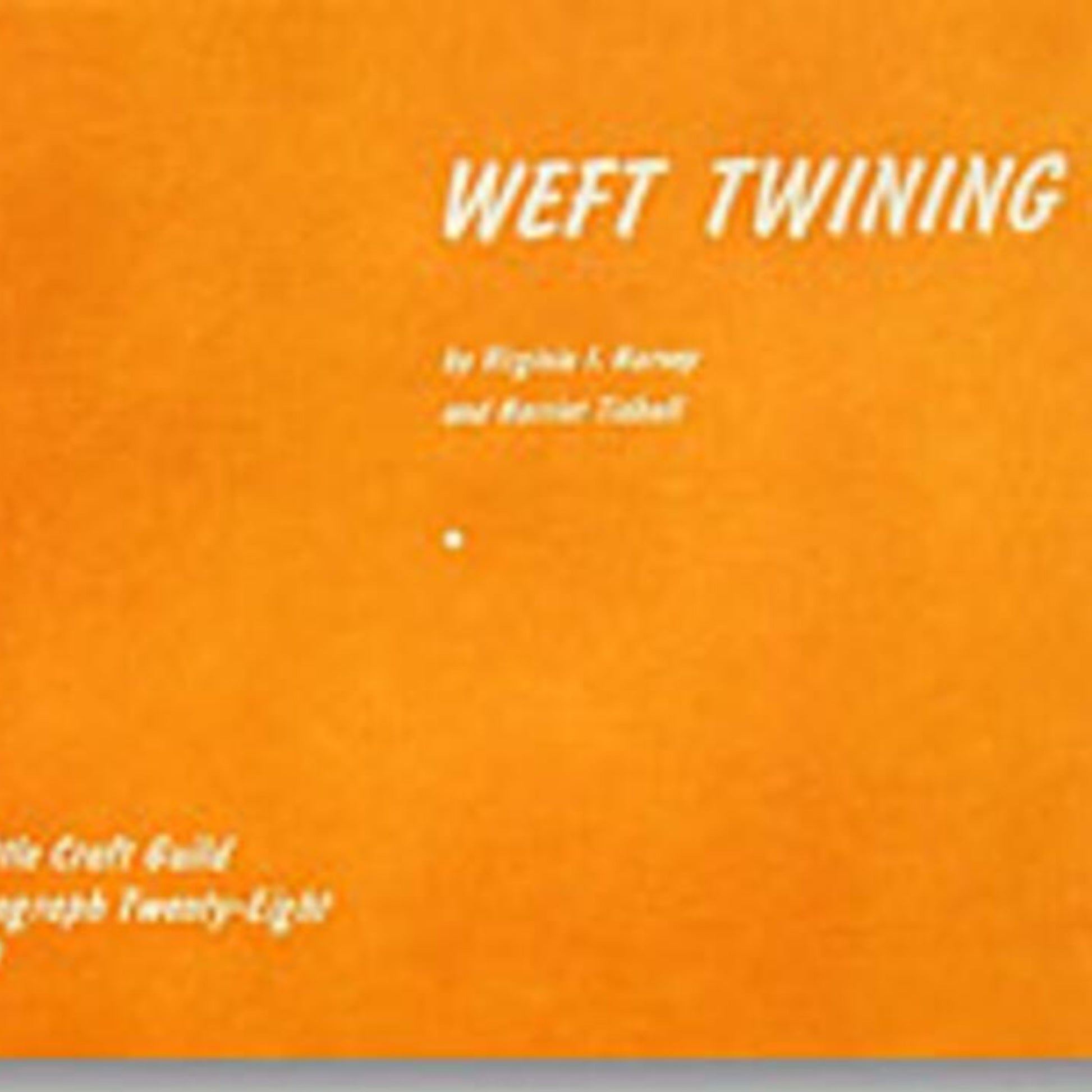 A book cover with an orange background. The title "WEFT TWINING" is written in white in the top right corner, featuring authors Virginia I. Harvey and Russell Taber listed below. Additional text at the bottom left corner reads "Unicorn" and "Workshop Twenty-Eight," ideal for loom enthusiasts.