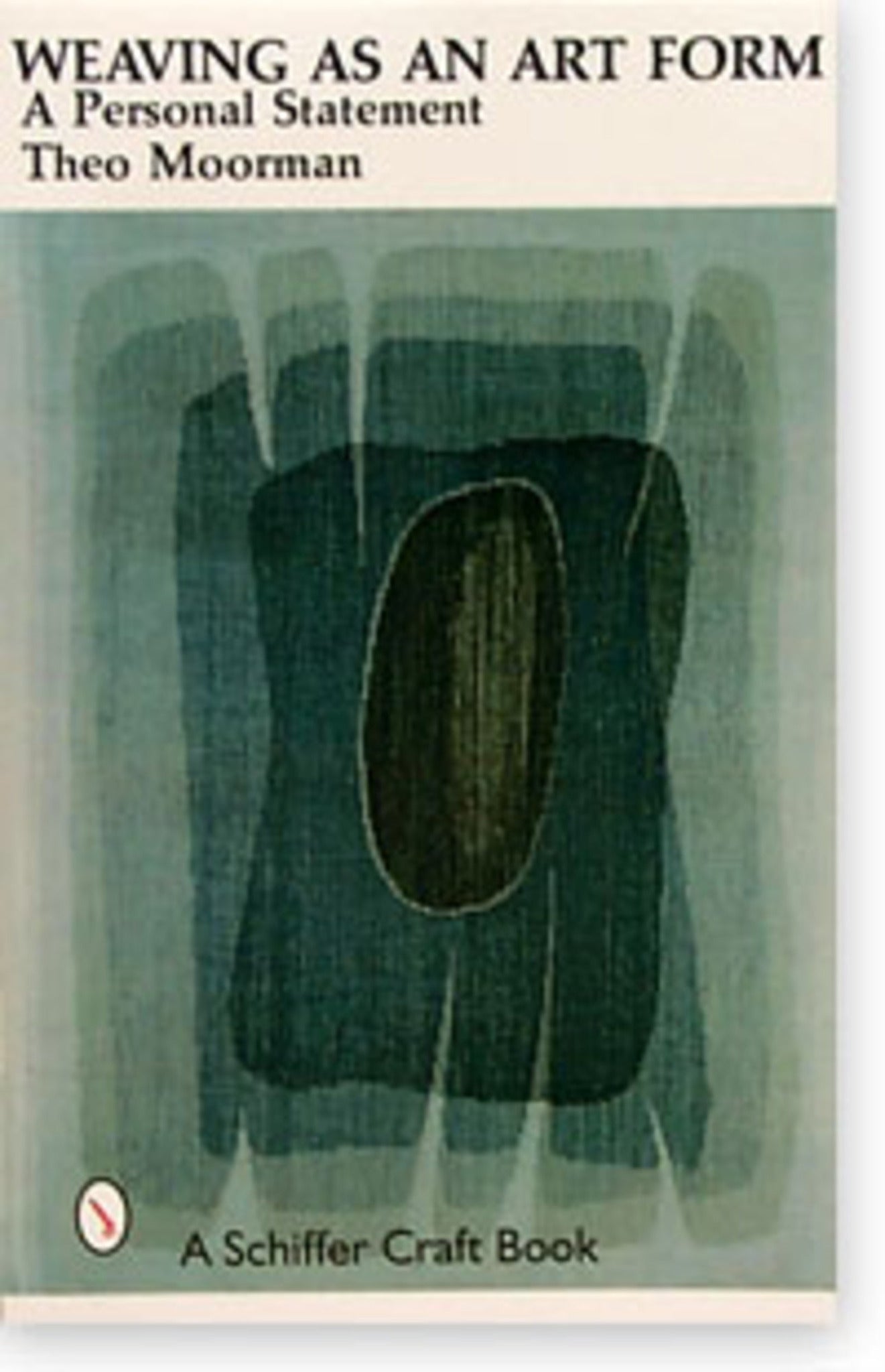 The cover of "Weaving as an Art Form" by Theo Moorman, published by Schiffer Publishing Co., features abstract green, blue, and black shapes. The title and author's name are displayed at the top, with "A Schiffer Craft Book" at the bottom, highlighting Moorman's expertise in hand weaving and inlay techniques.