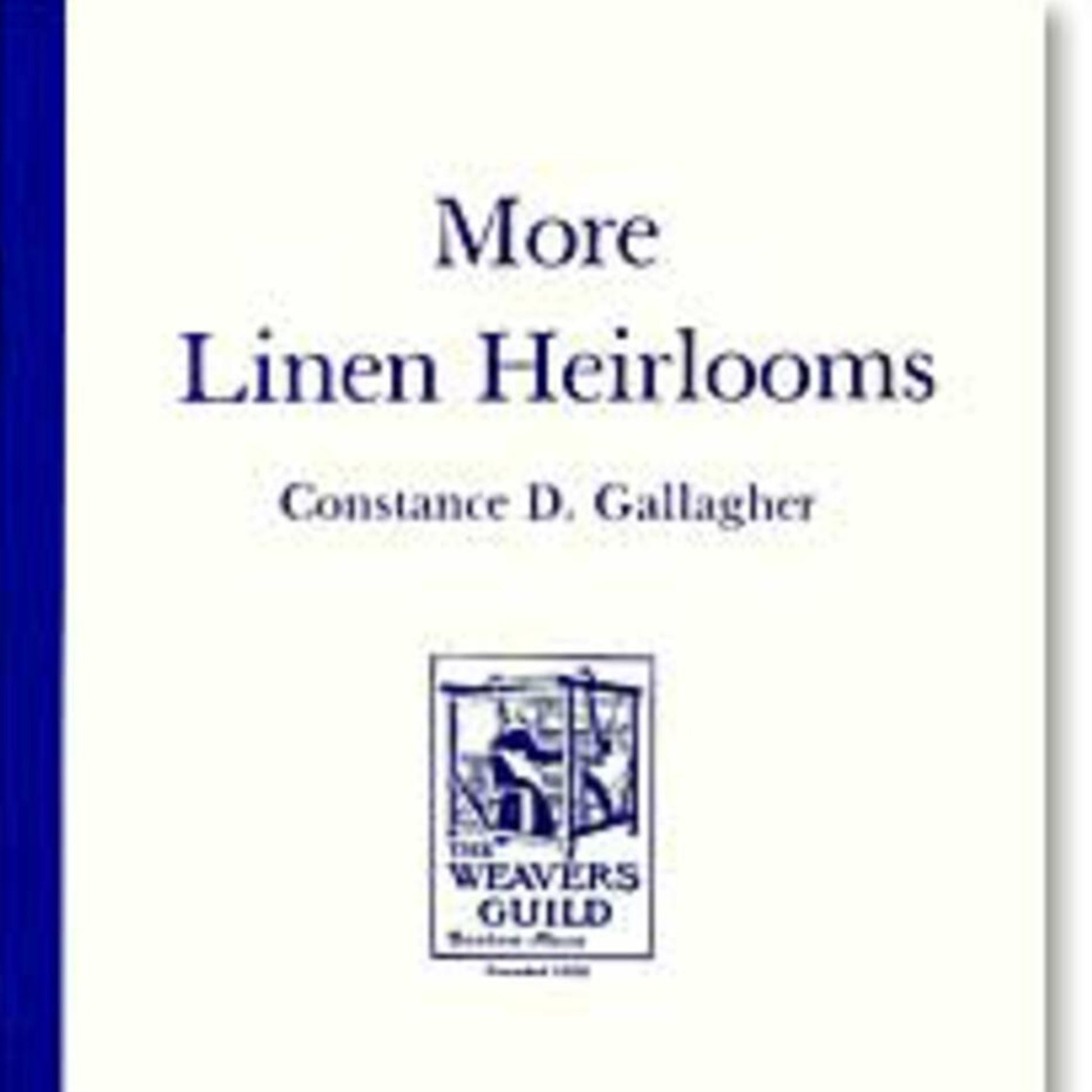 The image depicts the cover of "More Linen Heirlooms (Weavers Guild of Boston monograph)" by Constance D. Gallagher, published by the Weaver's Guild of Boston. The cover features a minimalist design with a blue border on the left and an illustration of a weaving loom at the bottom center, evoking early American pieces and detailed weaving diagrams.