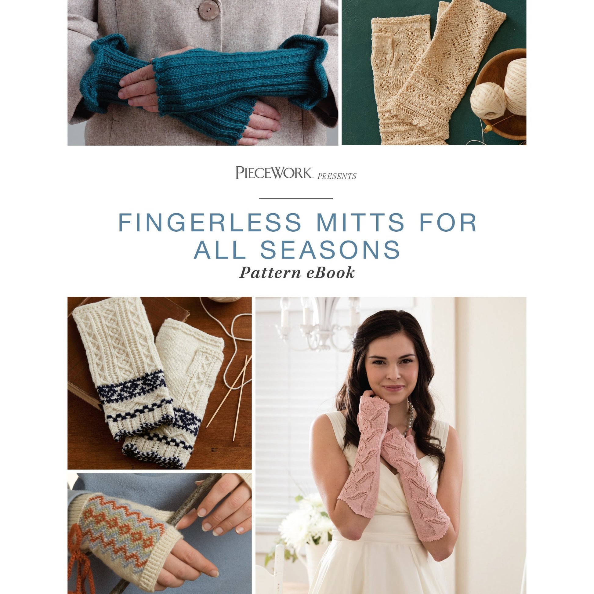 A collage of images from the eBook titled "PieceWork Presents: Fingerless Mitts for All Seasons – eBook printed copy" by Long Thread Media. The display features five different pairs of fingerless mitts, including blue, beige, white with black and orange accents, beige lace, and pink, all modeled by various individuals.