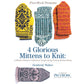 A book cover titled "PieceWork Presents: 4 Glorious Mittens to Knit – eBook printed copy" by Heatherly Walker, under the brand Long Thread Media. The cover showcases four intricately designed knitted mittens in various colors and patterns, inspired by French embroidery.