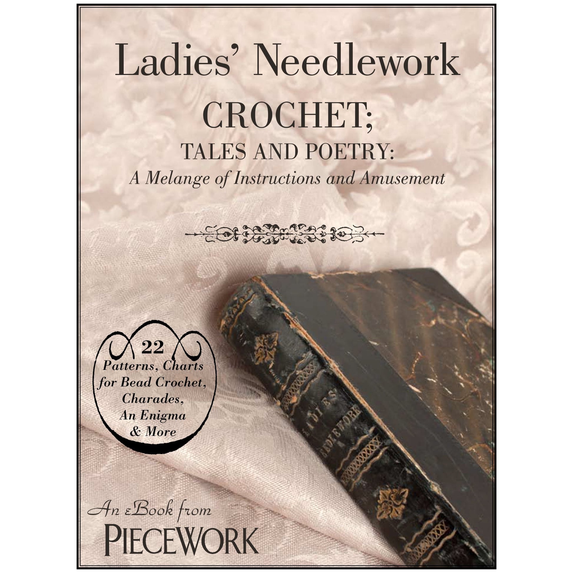 Cover of a book titled "Ladies' Needlework, Crochet Tales and Poetry: A Melange of Instructions and Amusement – eBook printed copy" from Long Thread Media. The design includes an antique book on a lace background, featuring 22 patterns, charts for bead crochet, charades, an enigma, and more.