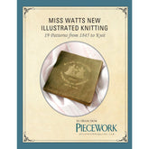 Cover of an ebook titled "19 Patterns from 1845 to Knit: Miss Watts New Illustrated Knitting – eBook printed copy." The cover features an antique book with a greenish hue placed on a white cloth, surrounded by an ornate border. The ebook is from Long Thread Media’s Piecework magazine.