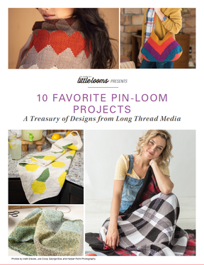 Little Looms Presents: 10 Favorite Pin-Loom Projects eBook (Printed version)