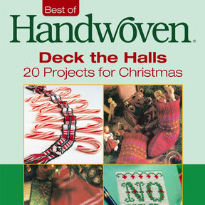 Best of Handwoven, Deck the Halls: 20 Projects for Christmas (Printed Version)