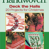 Best of Handwoven, Deck the Halls: 20 Projects for Christmas eBook (Printed version)