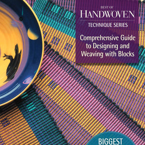 Best of Handwoven Technique Series: Comprehensive Guide to Designing and Weaving with Blocks (Printed Version)