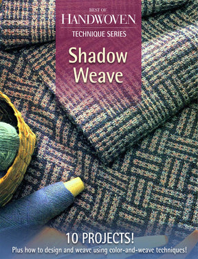 Cover of "Best of Handwoven Technique Series: Shadow Weave Handwoven eBook (Printed version)" by Long Thread Media. Features handwoven fabric in shadow weave patterns with earth tones, accompanied by a basket of green and yellow yarn. Text at the bottom reads: "10 Projects! Plus how to design and weave using color-and-weave techniques!