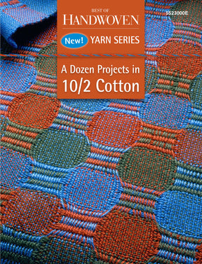 Cover of "Best of Handwoven Yarn Series" by Long Thread Media, showcasing a vibrant fabric adorned with circular patterns in blue, green, and orange. The text reads: "New! A Dozen Projects in 10/2 Pearl Cotton," featuring Turned Taqueté Towels for an elegant touch.