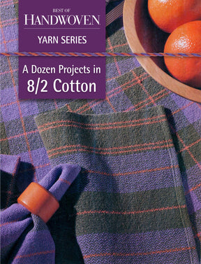 Best of Handwoven Yarn Series: A Dozen Projects in 8/2 Cotton (Printed Version)