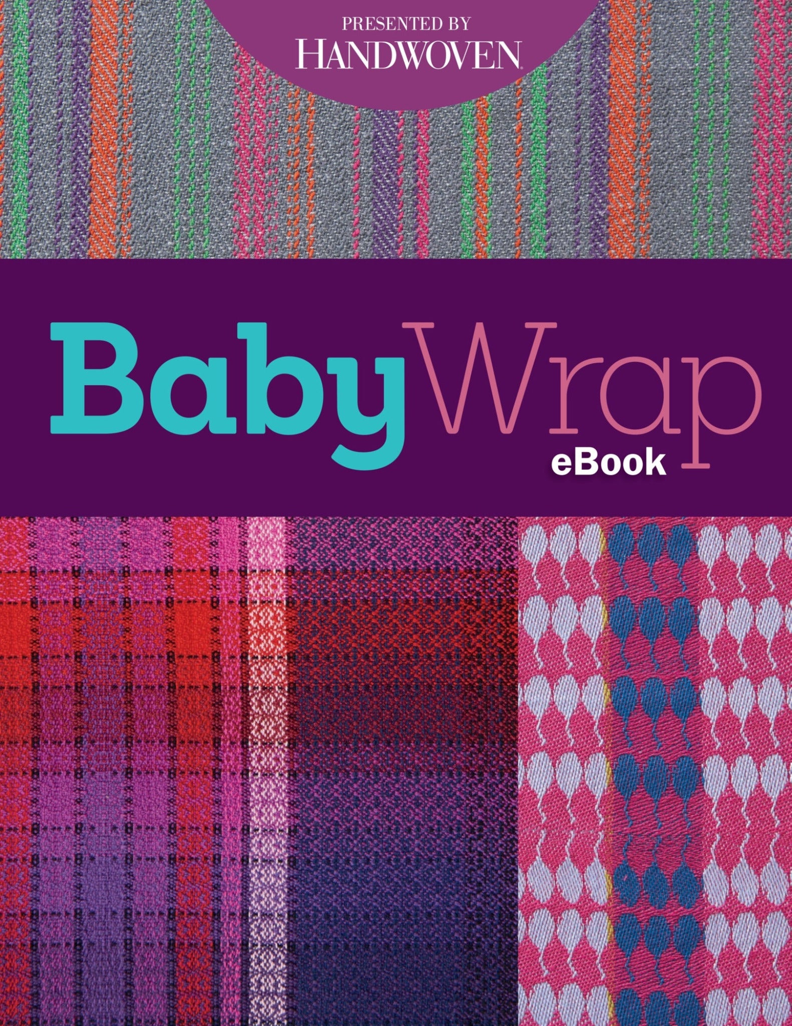 Cover of an eBook titled "Handwoven: Baby Wrap - eBook Printed Copy," presented by Long Thread Media. The image features a purple background and showcases three colorful woven fabrics with varying patterns and colors.