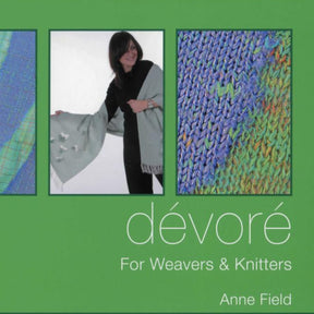 A book cover on a green background, titled "Dévoré For Weavers and Knitters" by Anne Field from Trafalgar Square. It features three images: a close-up of fabric designs, a person draping a shawl, and a detailed section of knitting.