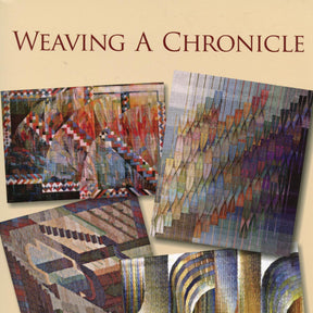 The cover page of "Weaving a Chronicle" by Schiffer Publishing Co. showcases the title prominently at the top, followed by four vibrant, abstract woven tapestry designs arranged in a collage style below. Each tapestry art piece features intricate patterns and textures, blending various shades and hues to highlight diverse weaving techniques.