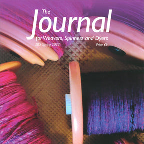 The Journal For Weavers, Spinners and Dyers - UK - Issue 285, Spring 2023