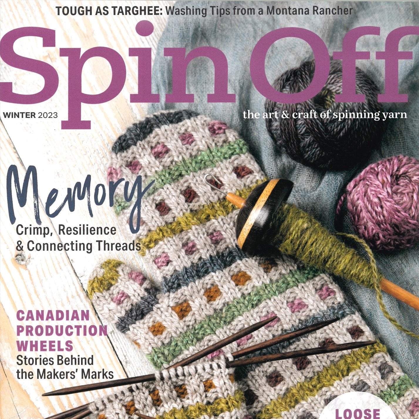 The cover of Long Thread Media's "Spin Off Winter 2023" magazine features Targhee knitting projects and a spindle with yarn. Inside, you'll find articles such as "Memory: Crimp, Resilience & Connecting Threads" and "Canadian Production Wheels: Stories Behind the Makers' Marks.