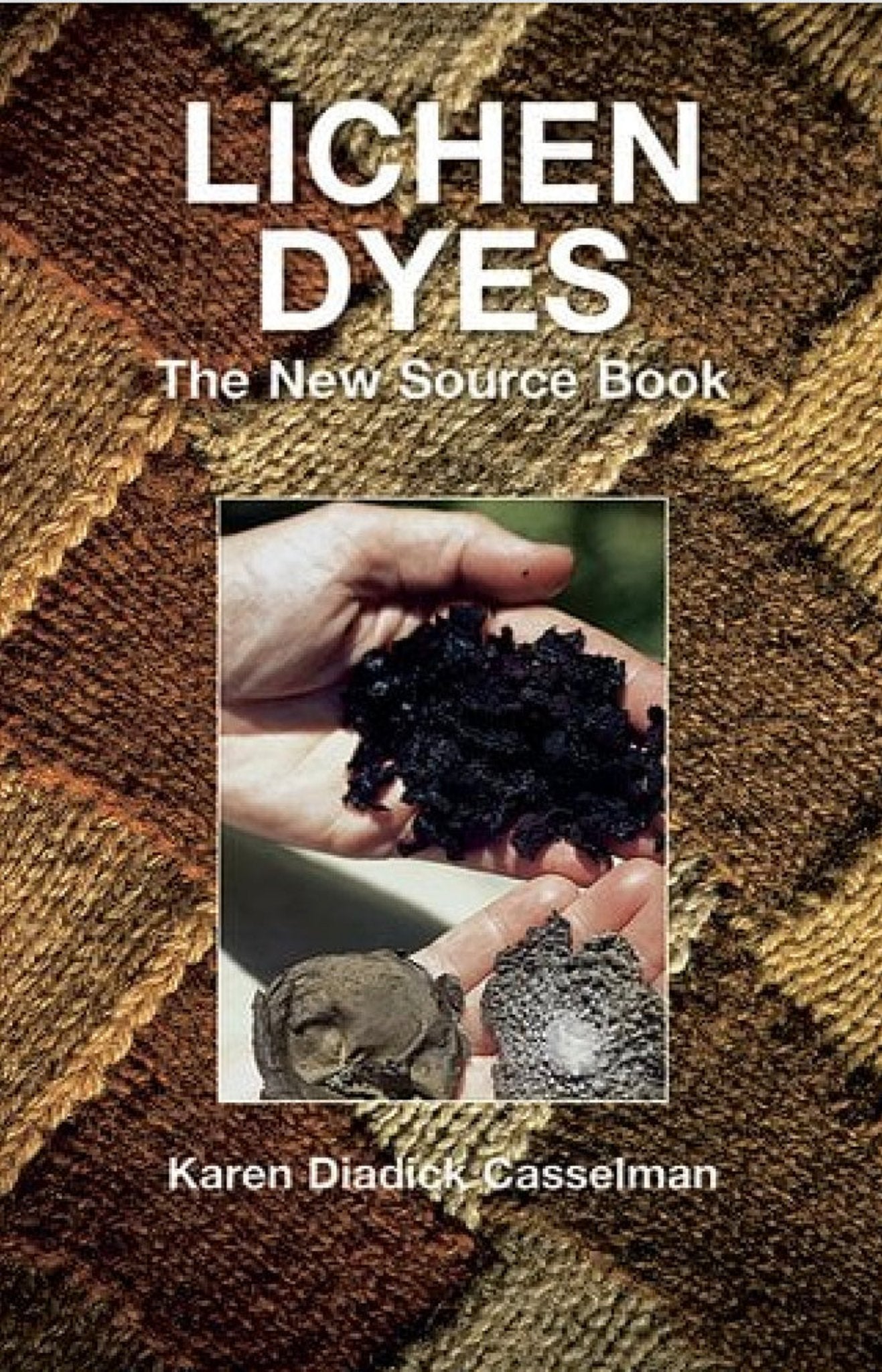 Cover image of "Lichen Dyes: The New Source Book" by Karen Diadick Casselman, published by Dover Books. The cover showcases a textured, woven background with a central photograph displaying hands holding lichen and dyed fibers, highlighting ecologically sound dyeing techniques. The book title is prominently displayed at the top in white text.