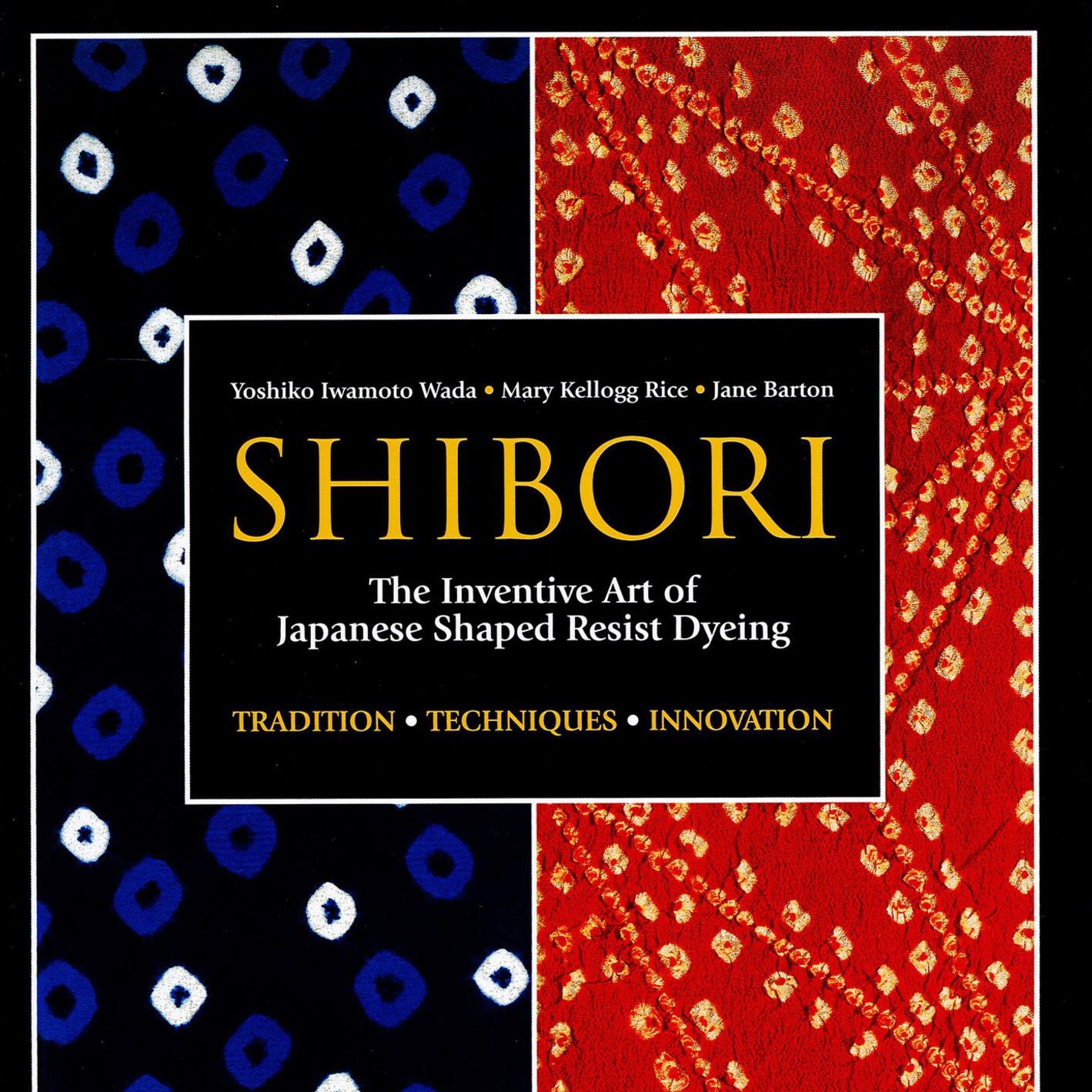 The cover of the book "Shibori - The Inventive Art of Japanese Shaped Resist Dyeing" by Yoshiko Iwamoto Wada, Mary Kellogg Rice, and Jane Barton features exquisite textile art from Penguin Random House. It showcases blue fabric with white patterns on the left and red fabric with white patterns on the right.