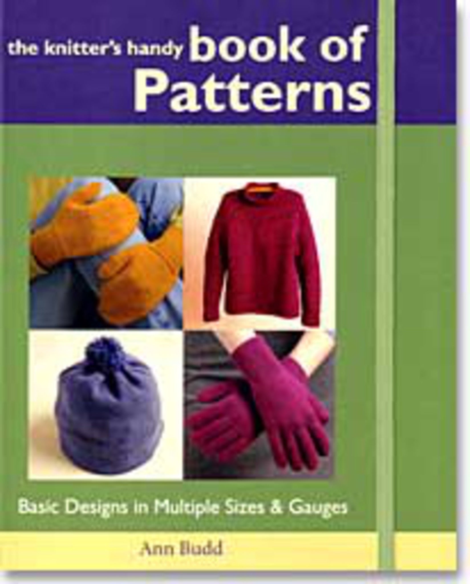 This is the cover of "The Knitter's Handy Book of Patterns: Basic Designs in Multiple Sizes and Gauges" by Ann Budd, published by Ingram Content. It showcases images of popular knitted garments including yellow and blue mittens, a red sweater, a blue hat, and purple gloves. A fantastic choice for creative knitters!