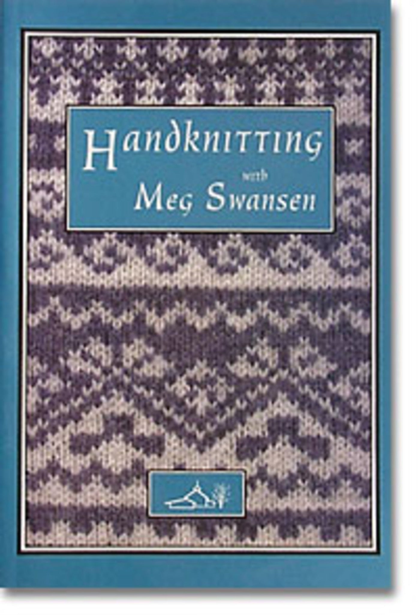 The book cover for "Handknitting with Meg Swansen" from Schoolhouse Press showcases a knitted pattern in shades of gray and white that resembles a traditional Scandinavian design, including the detailed Swedish Dubbelmössa. The title is prominently displayed within a blue rectangle, with a small tree icon positioned at the bottom center.