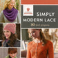 The cover of the craft book "Simply Modern Lace - 20 Knit Projects" from Ingram Content features stunning lace designs, showcasing photos of women wearing various knitted lace items including a purple shawl, a pink beanie, and an orange sweater. The title is prominently displayed on the top right.