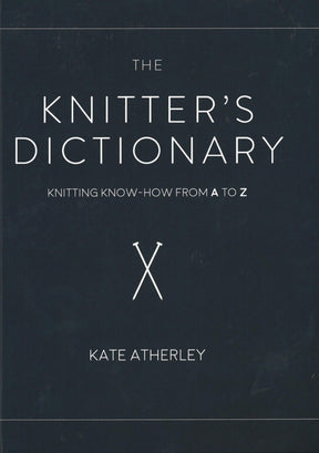 Cover of the book titled "The Knitter's Dictionary - Knitting Know-How from A to Z" by Ingram Content. The background is dark with white, minimalist text and a simple knitting needle graphic, ideal for those looking to master knitting terminology and explore diverse knitting patterns.