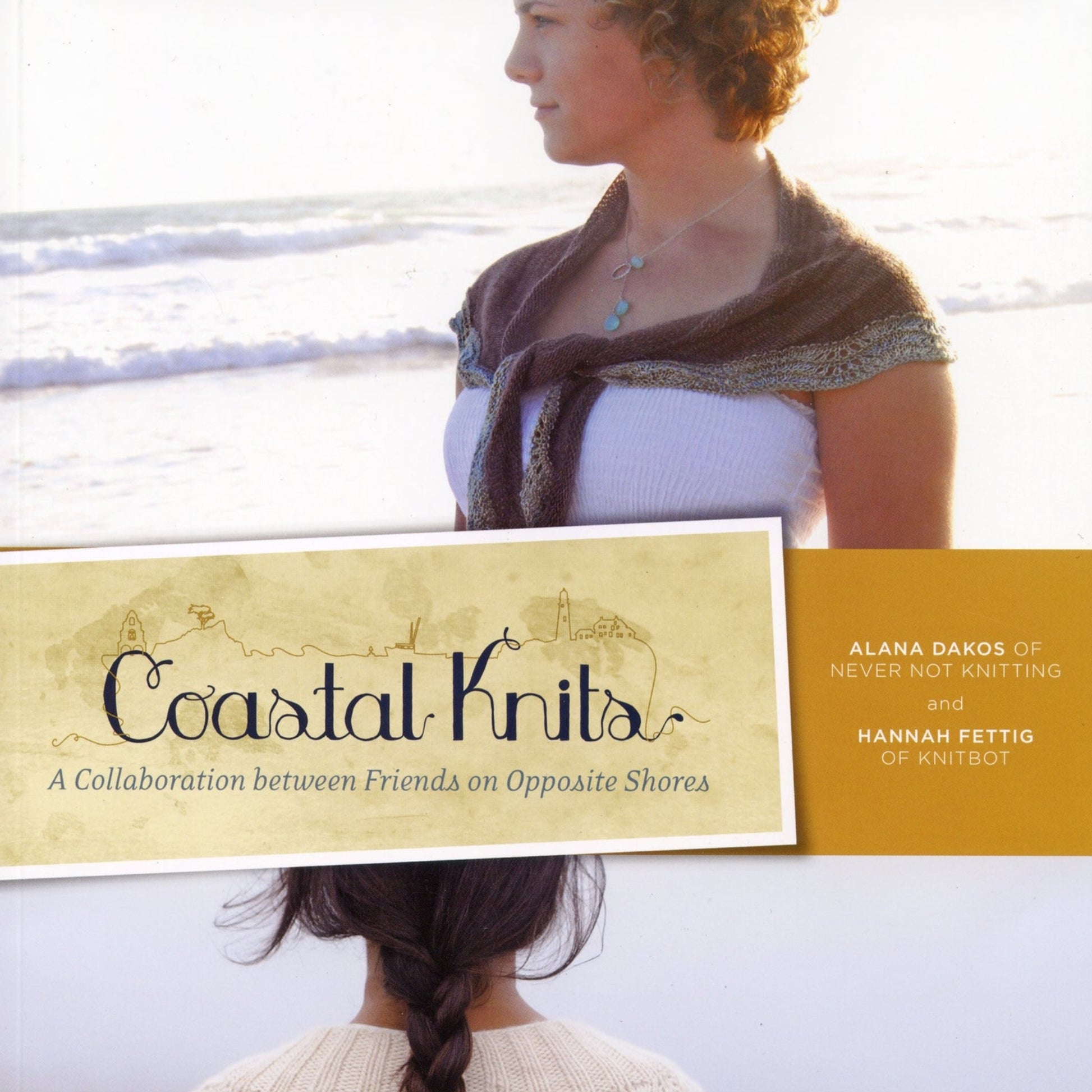 The cover of "Coastal Knits" from Never Not Knitting features two women. The top image shows one woman in profile, wearing a knitted shawl and looking to the right. The bottom image reveals her back, with her hair tied up, showcasing one of the featured knitwear designs. The title reads "Coastal Knits: A Collaboration between Friends on Opposite Shores.