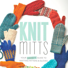 Image shows a cover of a knitting book titled "Knit Mitts - Your Hand-Y Guide to Knitting Mittens & Gloves" by Ingram Content. The title is surrounded by various colorful knitted mittens and gloves in different patterns and designs, making it perfect for those looking to customize patterns like a knitting expert.