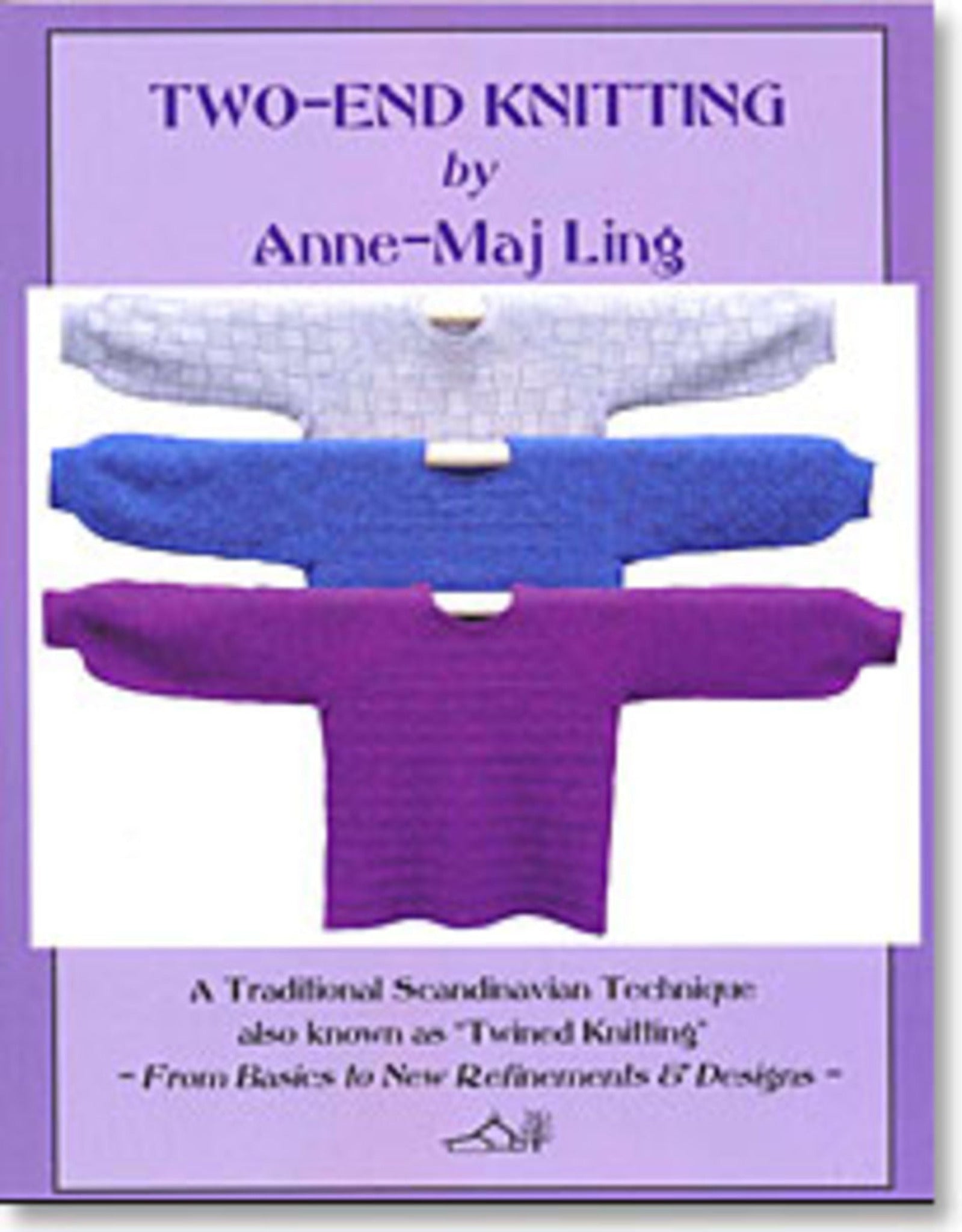 The cover of "Two-End Knitting" by Schoolhouse Press, authored by Anne-Maj Ling, features three horizontally stacked knitted sweaters in white, blue, and purple at the center. The subtitle states: "A Traditional Scandinavian Technique also known as 'Twined Knitting.'