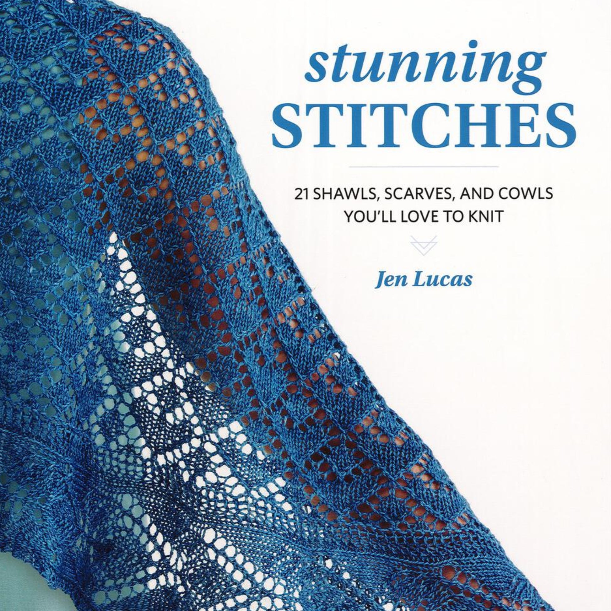 The cover of the book "Stunning Stitches" by Martingale & Co features a beautifully knitted blue lace shawl, with the subtitle, "21 Shawls, Scarves, and Cowls You'll Love to Knit.