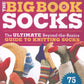 Cover of "The Big Book of Socks" by Ingram Content. The title is displayed in bold, colorful text, complemented by an array of knitted socks in various hues and patterns scattered across the bottom half of the cover, highlighting intricate knitting techniques and creative sock designs.