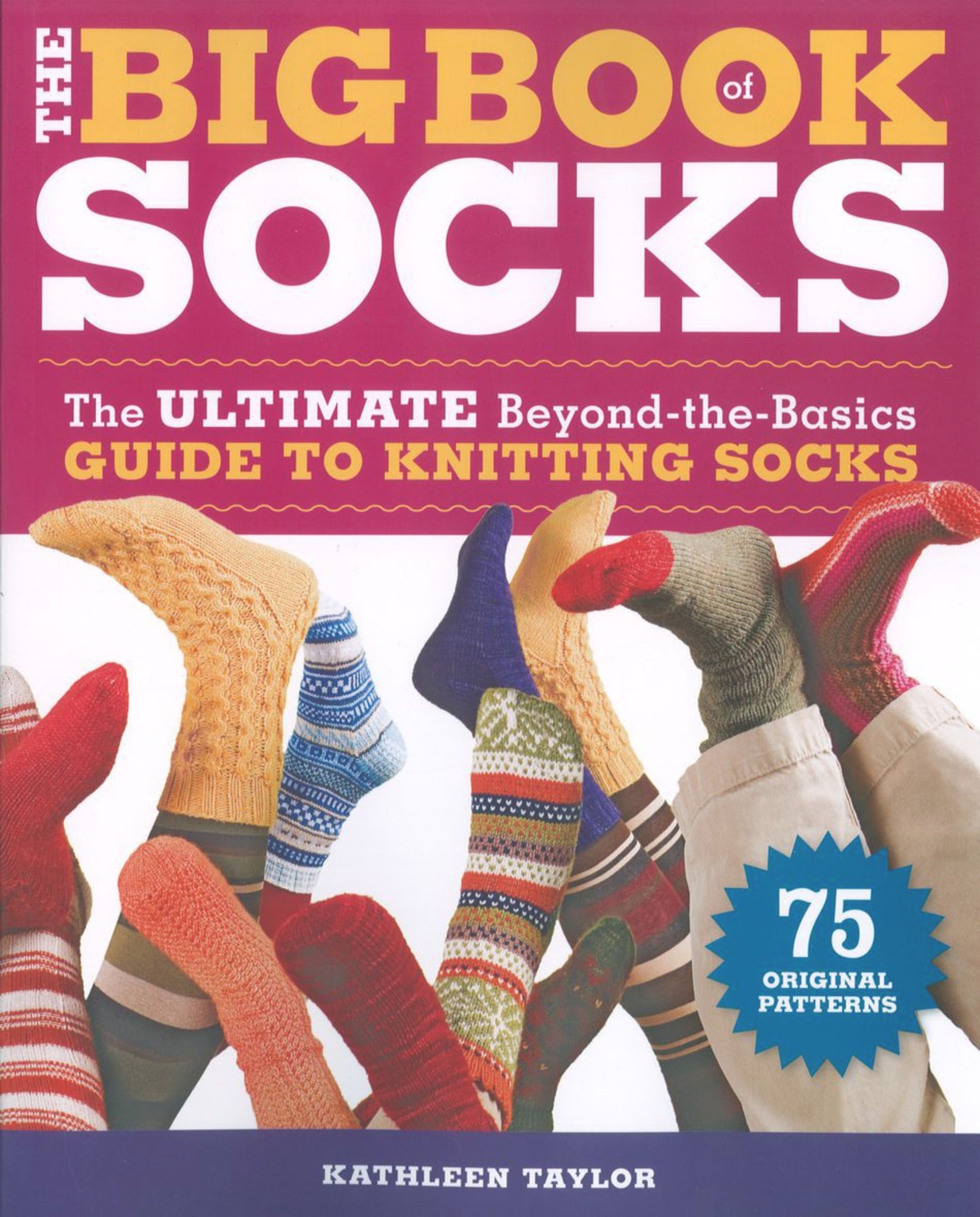 The cover of "The Big Book of Socks" by Ingram Content, authored by Kathleen Taylor, showcases an array of colorful sock designs in various patterns. The text promotes it as "The Ultimate Beyond-the-Basics Guide to Knitting Socks" and notes "75 Original Patterns," providing a wealth of knitting techniques.