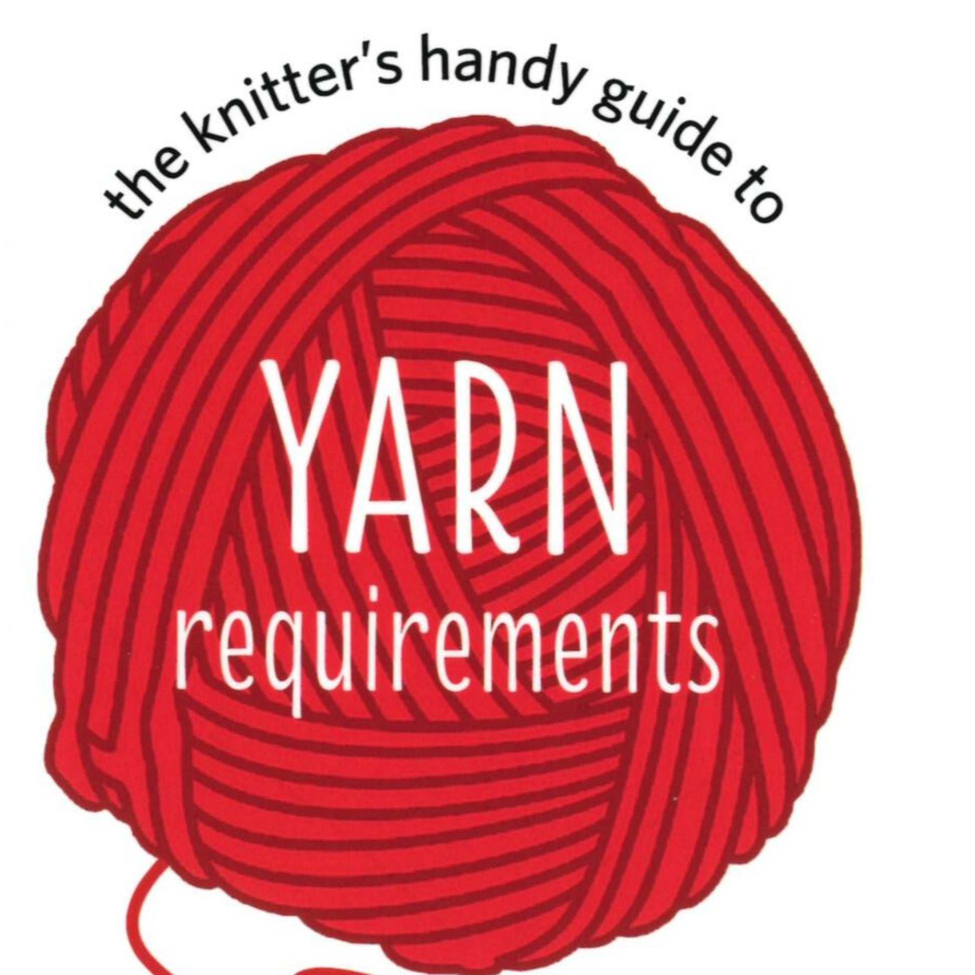 A red ball of yarn with "Knitter’s Handy Guide to Yarn Requirements" by Ann Budd Knits displayed prominently on top of it. This image serves as a handy reference for any knitting bag, while the background remains a clean white.