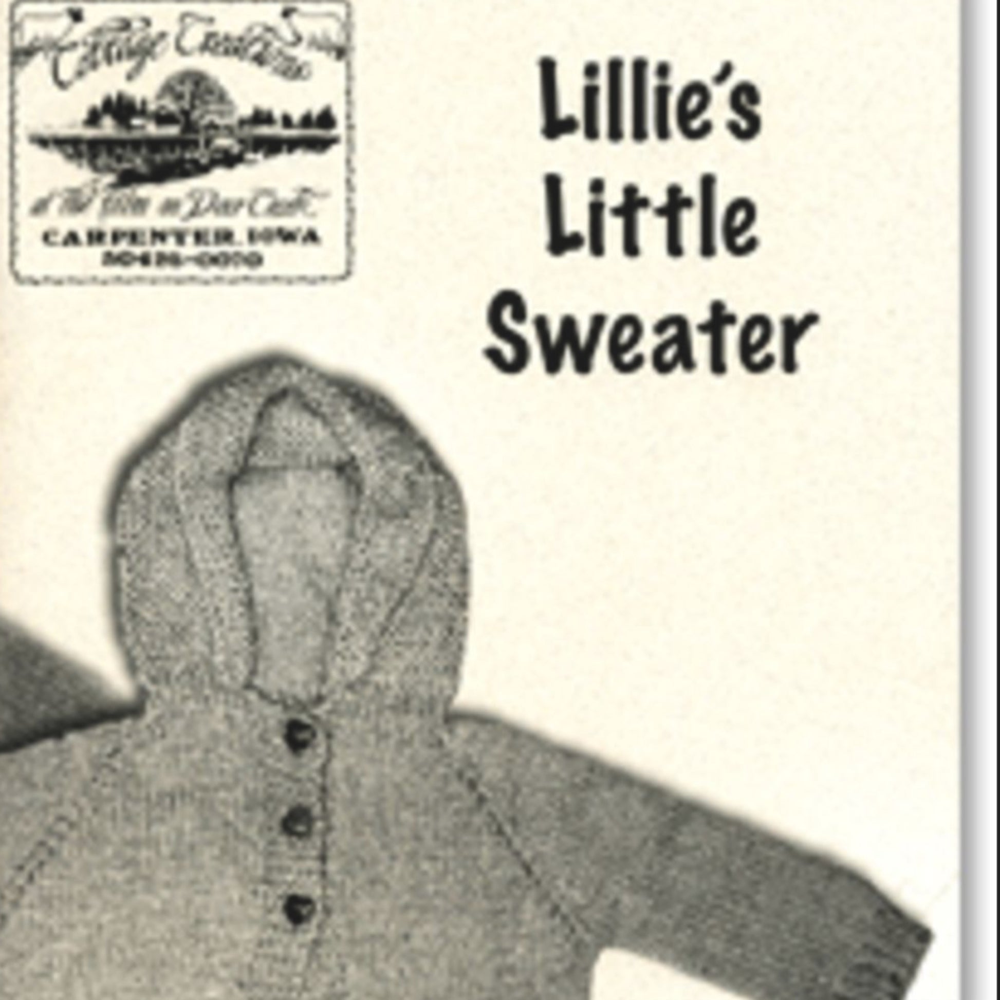 A vintage-style illustration features a knitted gray hooded sweater with buttons, proudly labeled as "Lillie's Little Sweater" by Cottage Creations. Available in both doll and baby sizes, it is crafted from worsted yarn. The text also mentions an address for "Eagle Crest" in Carpenter, Iowa.