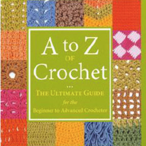 Front cover of the book "A to Z of Crochet" by Martingale & Co. The cover displays various colorful crochet patterns that highlight intricate crochet techniques around the title text. The background color of the text area is green.