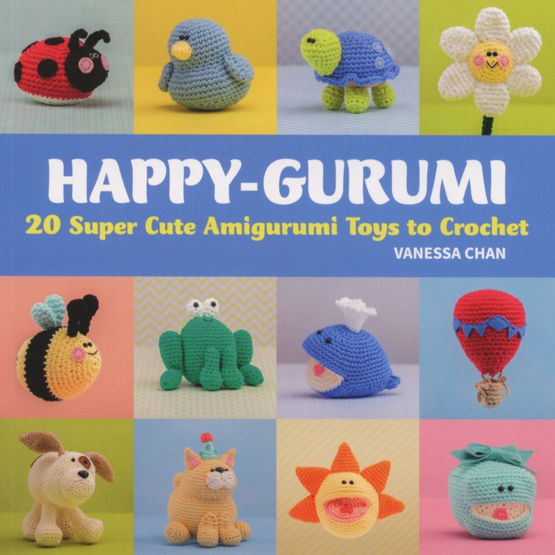 Cover image of the book "Happy-Gurumi - 20 Super Cute Amigurumi Toys to Crochet" by Vanessa Chan, published by Martingale & Co. The cover showcases a delightful array of colorful crocheted animals and objects, including charming softies like a ladybug, turtle, flower, bee, frog, shark, hot air balloon, dog, unicorn, sun and penguin—perfect for gifting on any occasion.