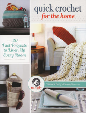 Cover of "Quick Crochet for the Home" by Tamara Kelly, an Ingram Content release. Features images of a crocheted basket, a knitted throw draped over a chair, a hanging crochet pocket organizer, and crocheted napkin rings. The book provides 20 speedy crochet patterns to enhance every room in your home.