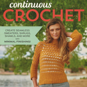 Cover of the book "Continuous Crochet" by Ingram Content featuring a woman wearing a golden-brown crocheted sweater. The text reads, “Create seamless crochet garments like sweaters, shrugs, shawls, and more with minimal finishing!” The background shows a tree with green foliage and a blurred landscape.