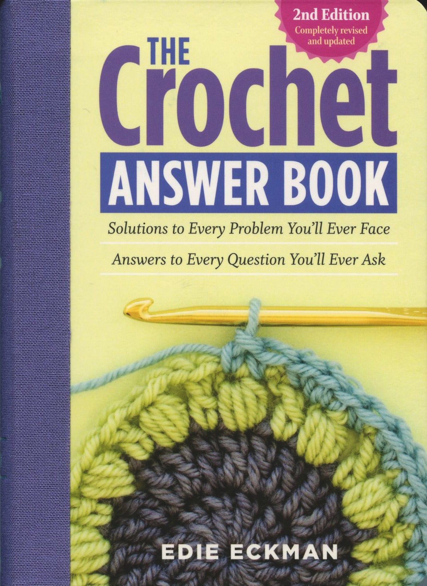 The cover of "The Crochet Answer Book, 2nd Edition" by Edie Eckman, published by Workman Publishing - Storey, promises solutions to every problem you'll encounter and answers to every question you'll ever ask. The top half prominently displays the title and subtitle, while the bottom half features a crochet hook with yarn in progress.