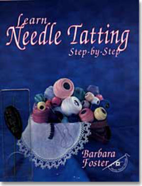 The cover of the book "Learn Needle Tatting Step-by-Step" by Barbara Foster features various colorful spools of Pearl Cotton in a lace-edged basket on a dark blue background. A needle case labeled "Handy Hands" is shown on the left side, ready to accompany your "Learn to Tat Needle Set" and guide you through each tatting pattern.