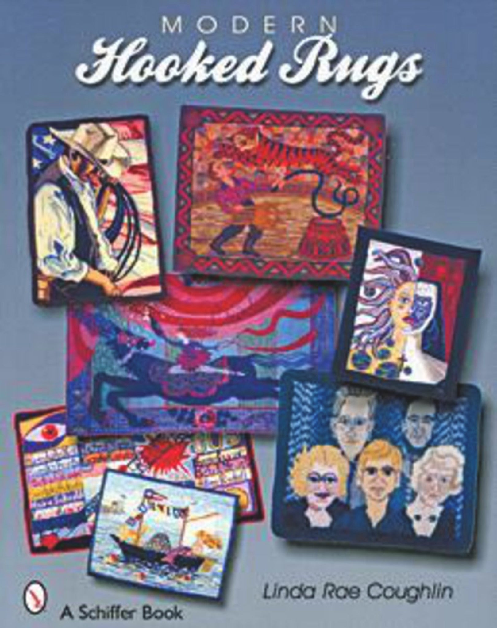 The cover image of "Modern Hooked Rugs" by Linda Rae Coughlin, showcased at the American Folk Art Museum, features six vibrant hooked rug designs with various abstract and portrait themes. The tagline reads "A Schiffer Publishing Co. Book.