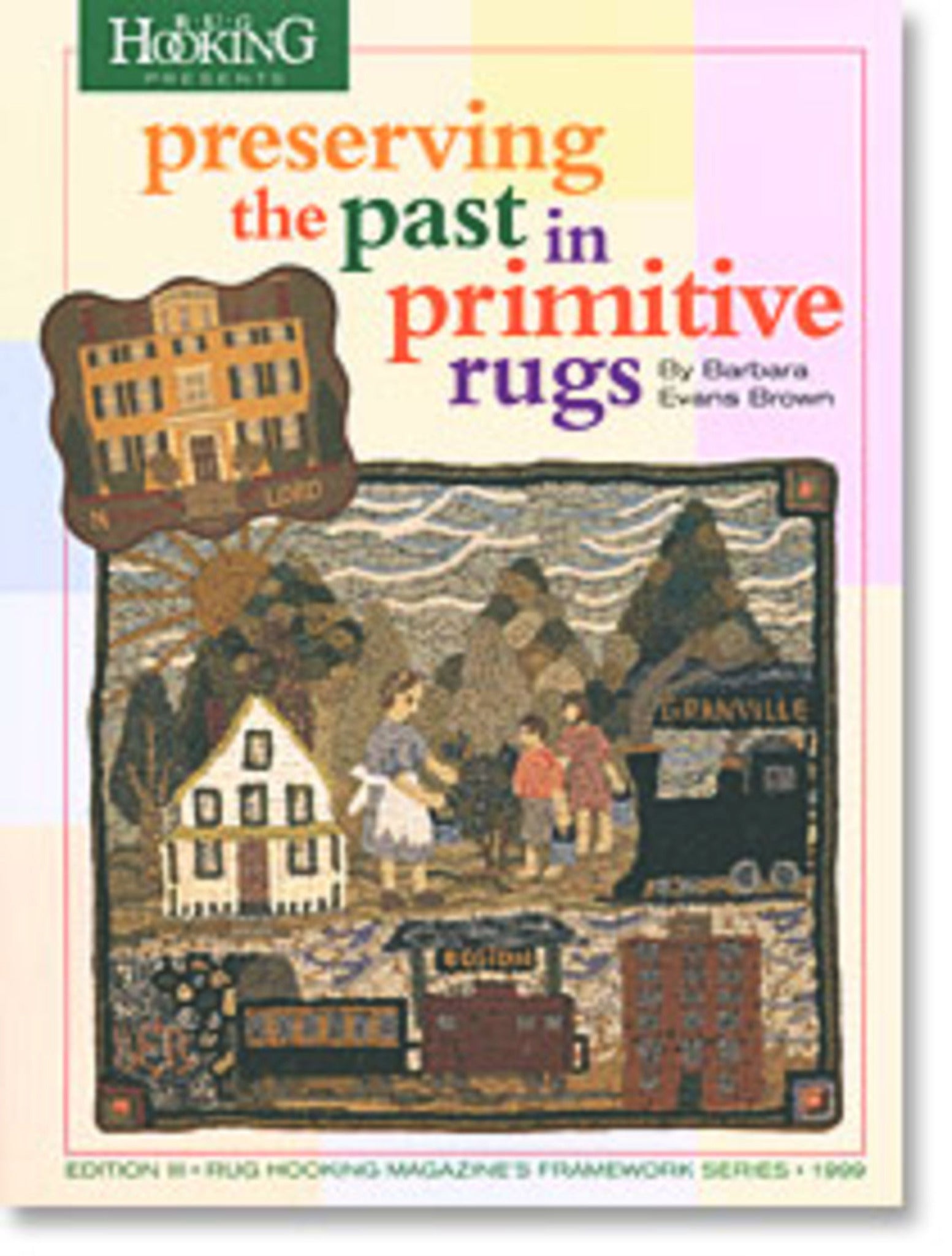 Cover of "Preserving the Past in Primitive Rugs" by Barbara Evans Brown, published by National Book Network. The image features a colorful rug design with a house, train, and buildings. The title "Hooking Presents" is at the top, while "Edition III - Rug Hooking Magazine's Framework Series - 1999" is at the bottom, emphasizing beautiful heirloom hooked rugs.